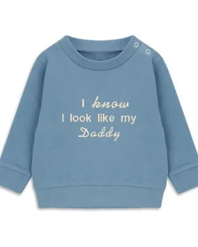 “I Know I Look Like My Daddy” Jumper - 6 colours (0m - 12 years)